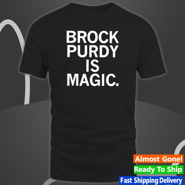 Official Brock Purdy Is Magic Classic Shirt