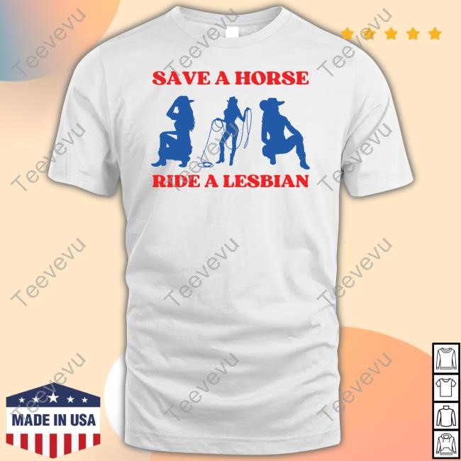 Save A Horse Ride A Lesbian Cowgirl New Shirt