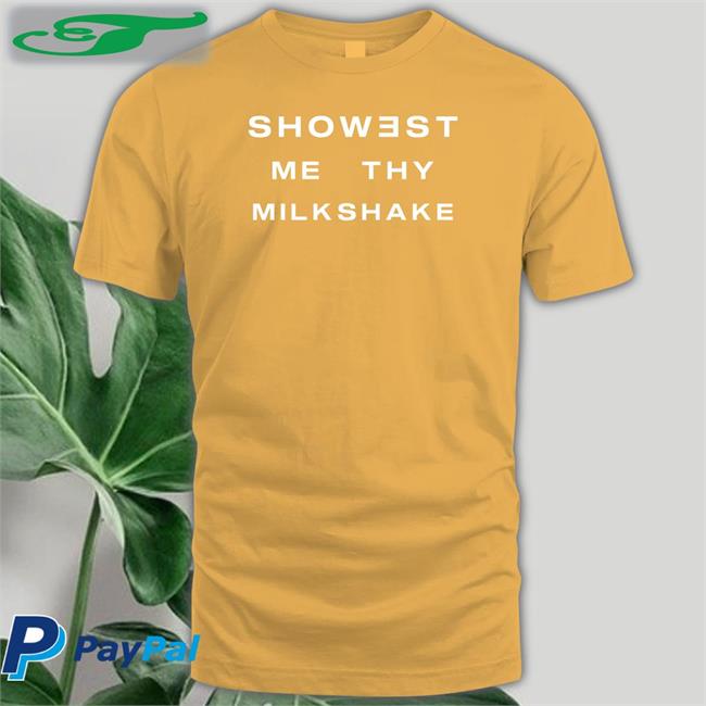 Showest Me Thy Milkshake Sweatshirt