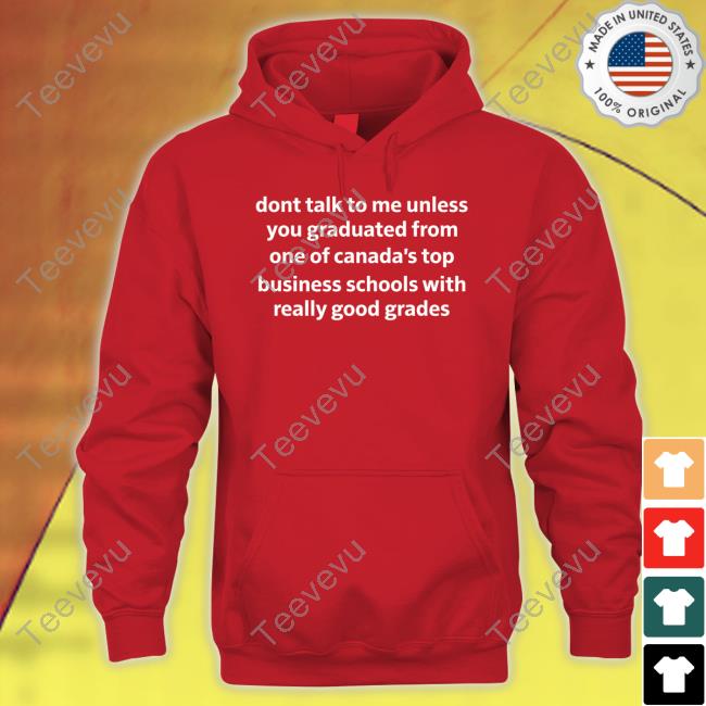Dont Talk To Me Unless You Graduated From One Of Canada's Top Hoodie