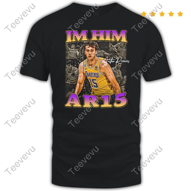 Lakeshowyo Merch Austin Reaves Im Him Ar15 Shirt