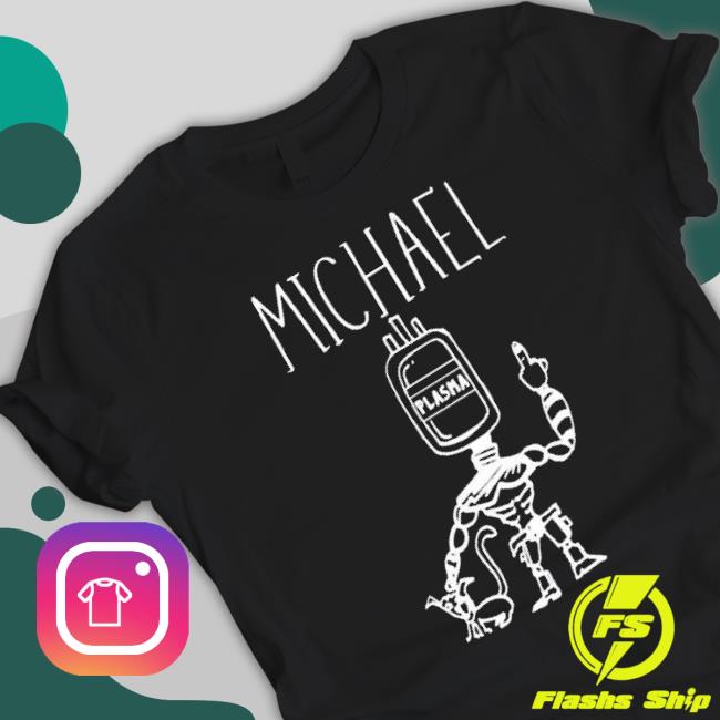 Michael Plasma shirt