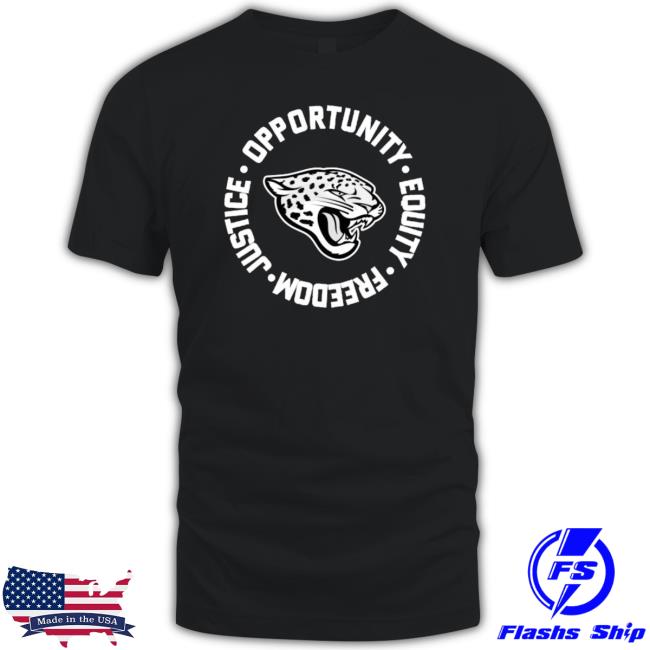 Jacksonville Jaguars Opportunity Equality Freedom Justice Shirt