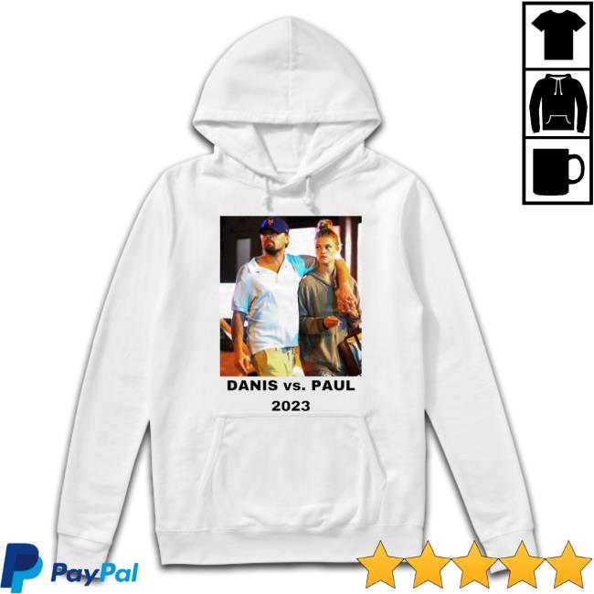 Danis Vs Paul 2023 Hoodie Danis Vs Paul 2023 Shirts
