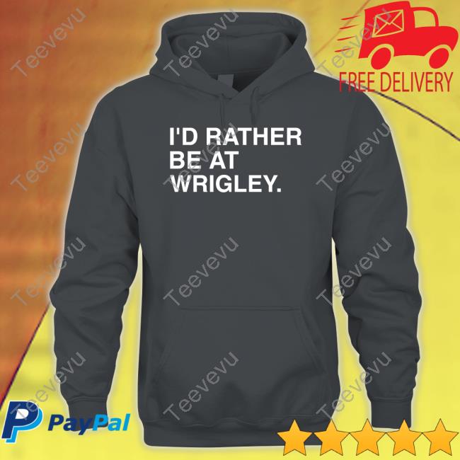 I'd Rather Be At Wrigley New Shirt Obviousshirts Store