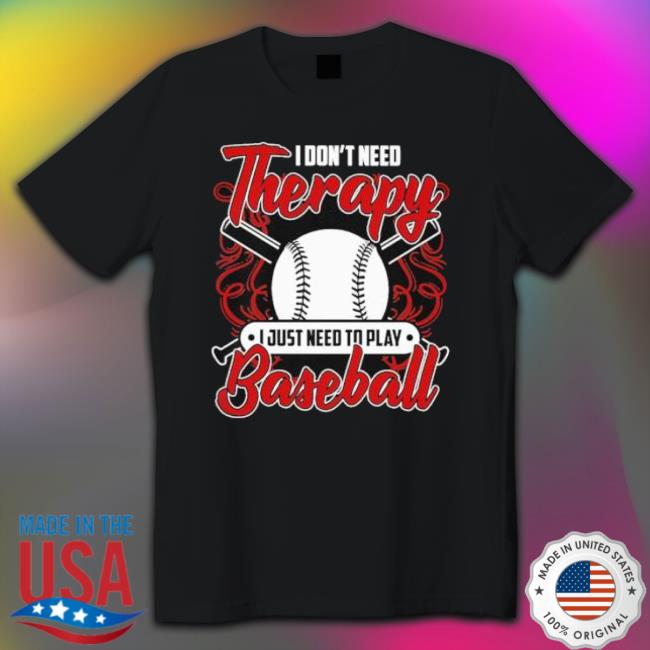 Therapy Sport Baseball Player Hoodie Therapy Sport Baseball Player T-Shirt