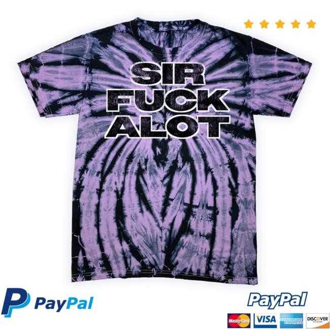 Trending Nlechoppashop Store SirfuckalotT-Shirt In Custom Purple Tie Dye Tee Shirt