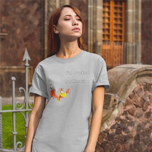 I'm Cuckoo For Heroin Shirts