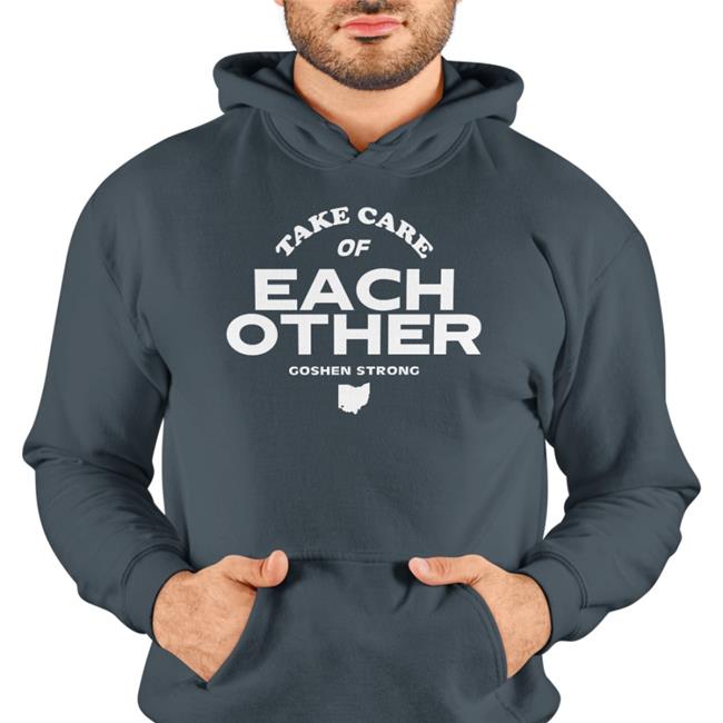 Take Care Of Each Other Goshen Strong New Shirt