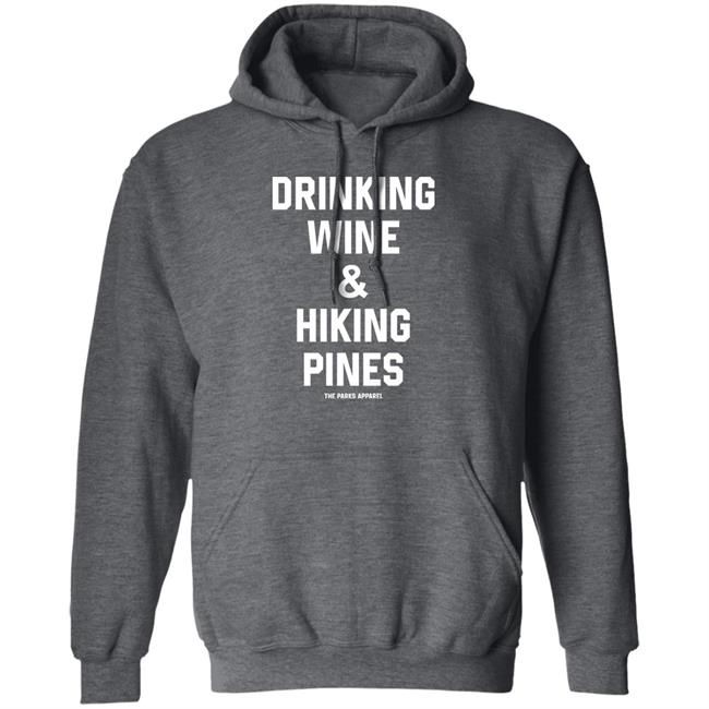 Drinking Wine And Hiking Pines Shirt The Parks Apparel Drinking Wine And Hiking Pines Shirt The Parks Apparel
