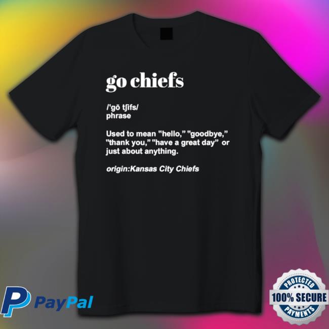 Go Chiefs Kansas City Chiefs T-shirt