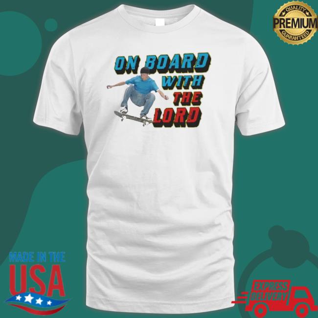 On Board With The Lord T- shirt