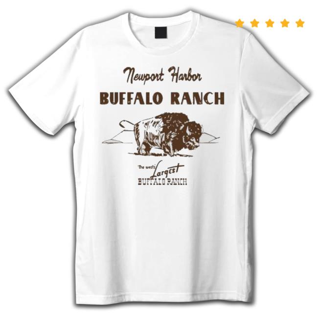Newport Harbor Buffalo Ranch The West’S Largest shirt