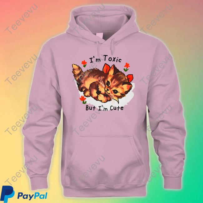 I'm Toxic But I'm Cute Tee Shirt Shirts That Go Hard Shop I'm Toxic But I'm Cute Shirts Shirts That Go Hard