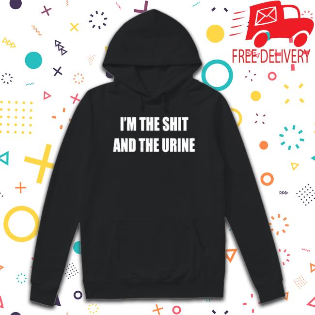 Official I’M The Shit And The Urine Shirt