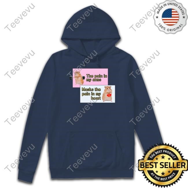 Gotfunnymerch The Pain In My Arms Masks The Pain In My Heart T Shirts