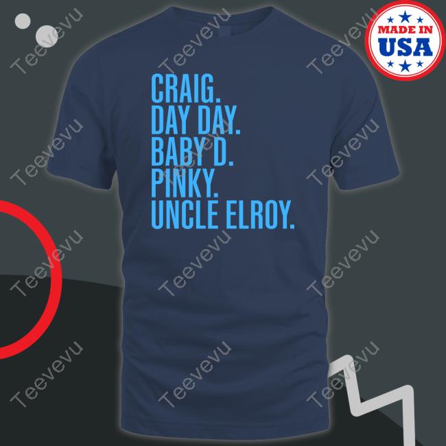 Craig Day Day Baby D Pinky Uncle Elroy T Shirt