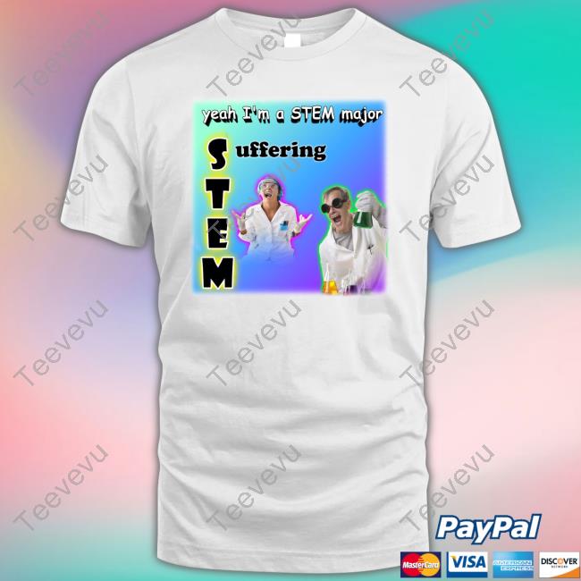 Snazzy Seagull Yeah I'm A Stem Major Suffering Shirt