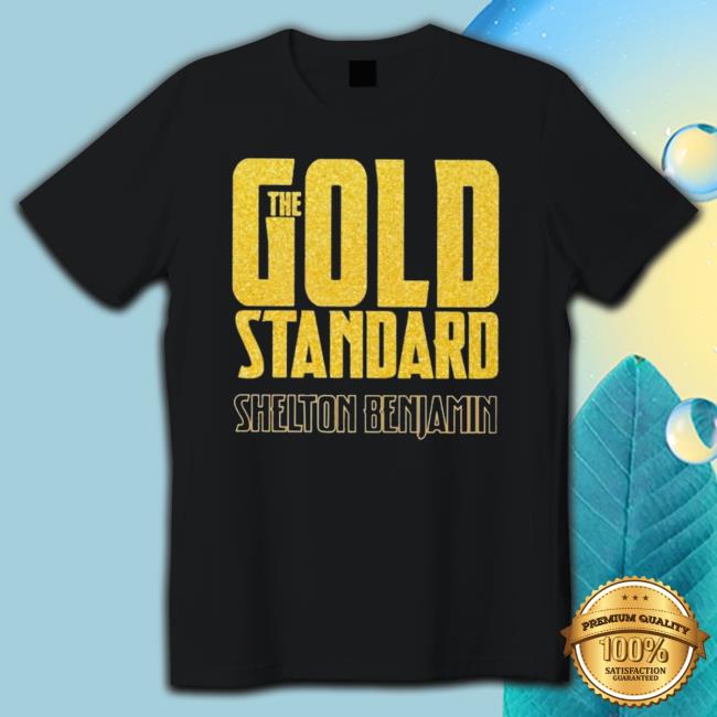 Official The Gold Standard Shelton Benjamin Shirts