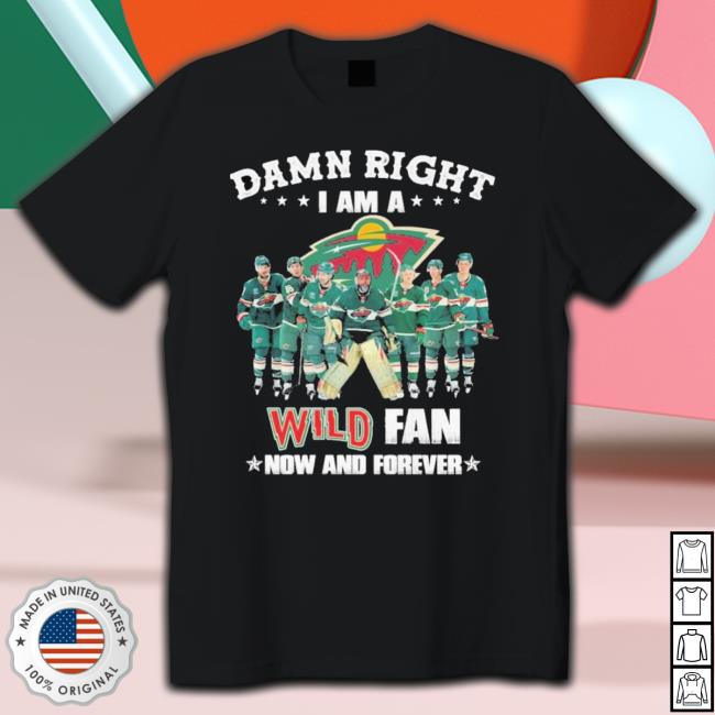 Damn Right I Am A Dallas Wild Fan Now And Forever 2023 Shirt