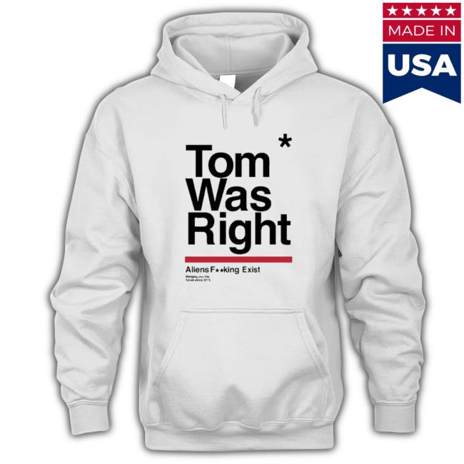 Tothestars Tom Was Right Aliens Fucking Exist Bringing You The Future Since 2015 Funny Official Tothestars Tom Was Right Aliens Fucking Exist Bringing You The Future Since 2015 Classic Shirt