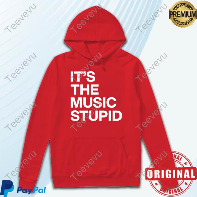 Thebrentsmith It's The Music Stupid Shirts