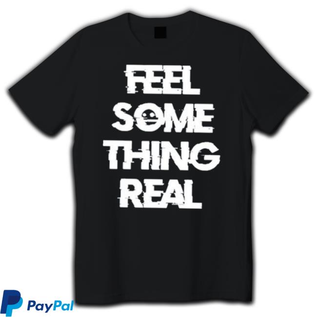 The Vessel Lespecial Feel Something Real Shirt