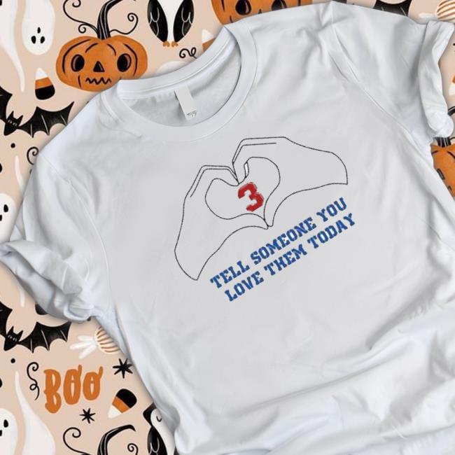 Tell Someone That You Love Them Today Damar Hamlin Love For 3 Sweatshirts