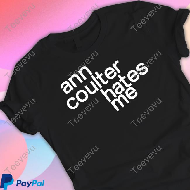 Ann Coulter Hates Me Hoodie