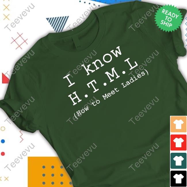 Erlich Bachman I Know H.T.M.L How To Meet Ladies Hoodie I Know H.T.M.L How To Meet Ladies Shirt
