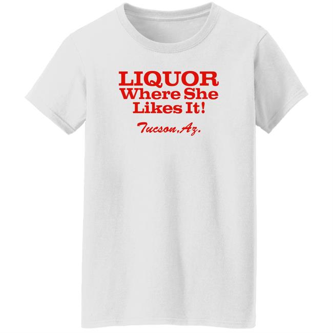 Nessa Barrett Liquor Where She Likes It Tucson Az Shirt Nessa Barrett Liquor Where She Likes It Tucson Az Shirt