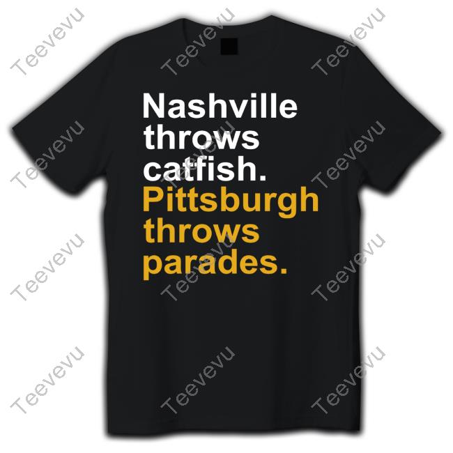 Shirt Nashville Throws Catfish Pittsburgh Throws Parades