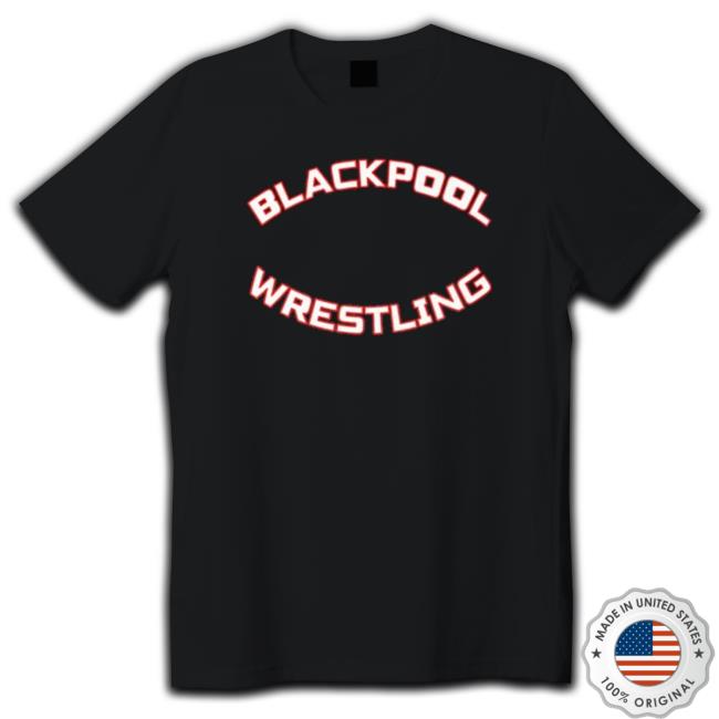 Blackpool Wrestling 2023 shirt, hoodie, tank top, sweater and long sleeve t-shirt