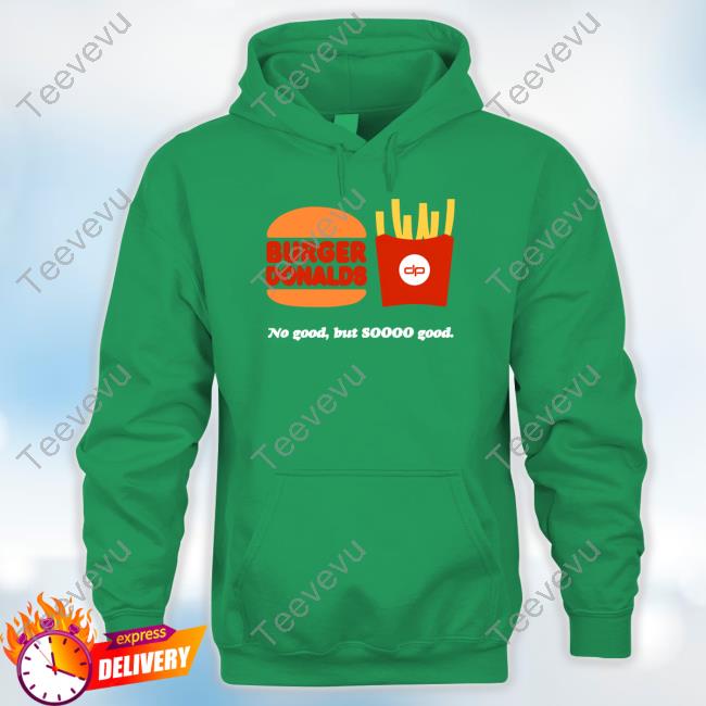 Danpatrick Burger Donalds No Good But So Good T-Shirt