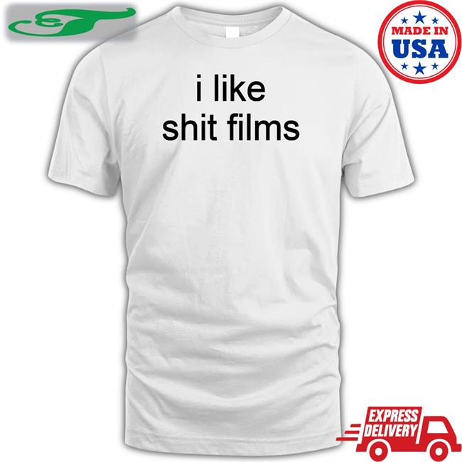 I Like Shit Films Shirts