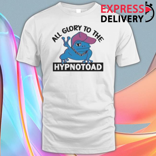 All Glory To The Hypnotoad t- shirta