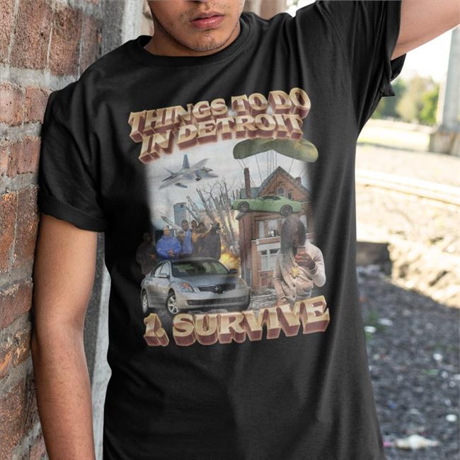 Things To Do In Detroit 1 Survive Tees Swag Stim Ulus Merch Swagstimulus.Com Things To Do In Detroit 1 Survive Shirt