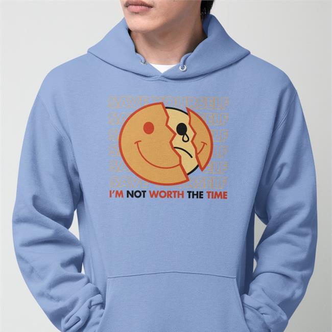 Shirtsmeezy Shop Save Yourself I'm Not Worth The Time Sweatshirt