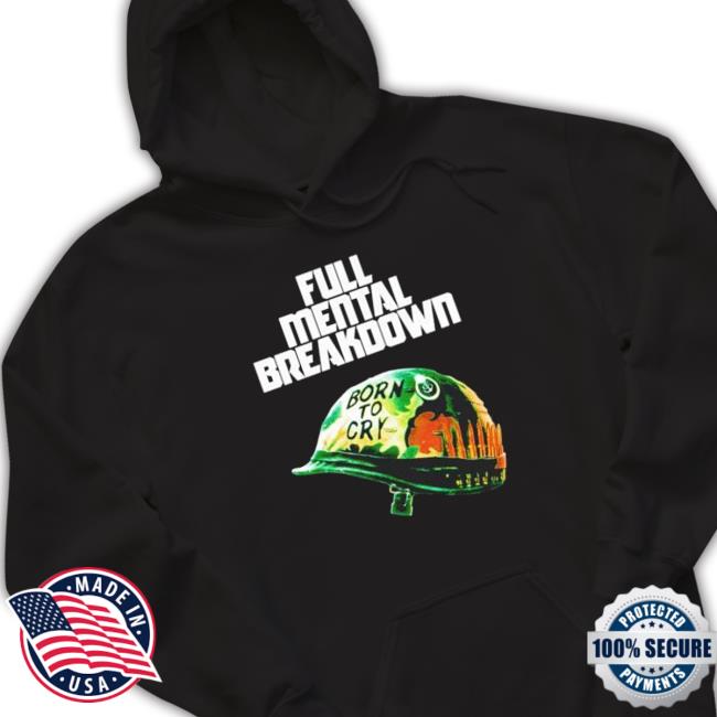 Official Full Mental Breakdown Born To Cty Shirts