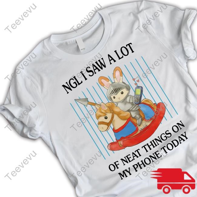 Ngl I Saw A Lot Of Neat Things On My Phone Today Hoodie