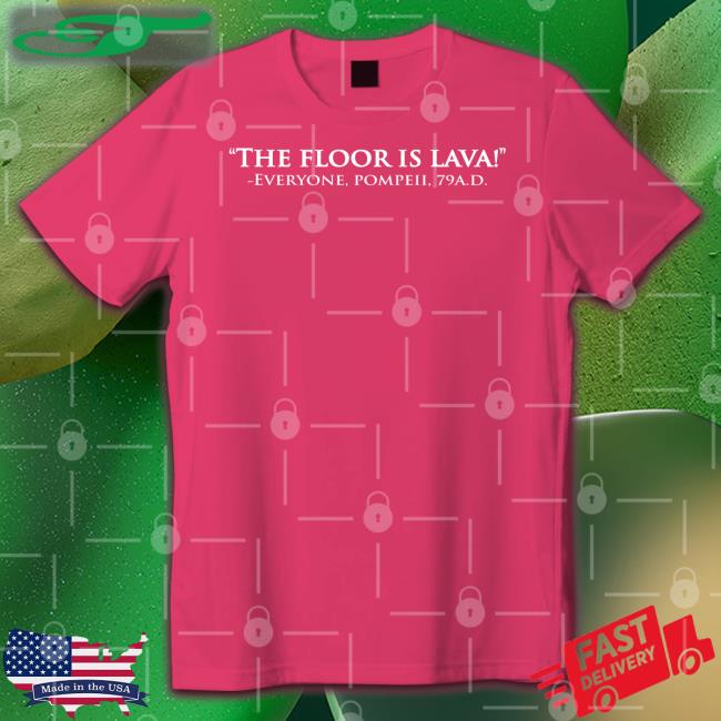 The Floor Is Lava T Shirts Weird Thrift Store Shirts