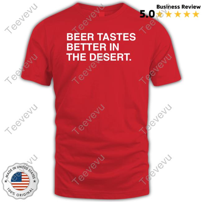 Official Obviousshirts Store Beer Tastes Better In The Desert Long Sleeve Shirt