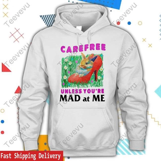 Jmcgg Carefree Unless You're Mad At Me Hooded Sweatshirt