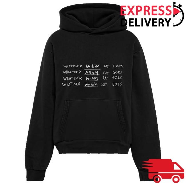 Lil Baby Merch Store Whatever Wham Say Goes Sweater Lil Baby Merch Store Whatever Wham Say Goes Tee Shirt