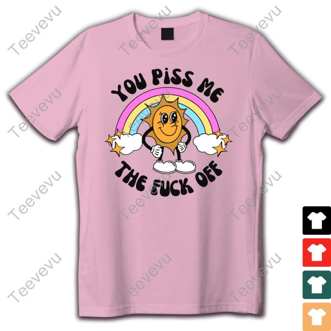 You Piss Me The Fuck Off Shirts Doublecrossclothingco Merch You Piss Me The Fuck Off Hooded Sweatshirt