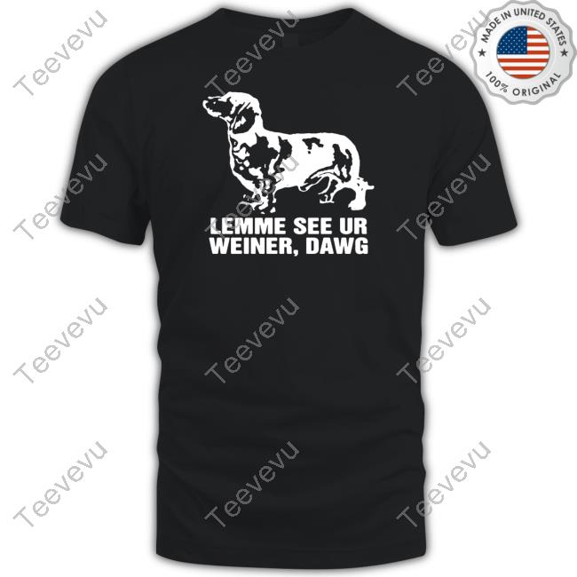 Official Lemme See Ur Weiner Dawg Tee Thegoodshirts