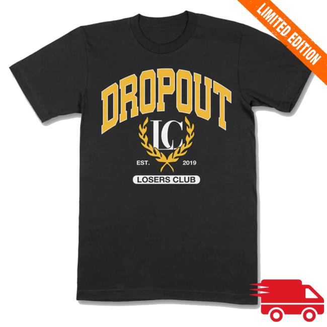 Losers Club Dropout Class Of 23' Shirt