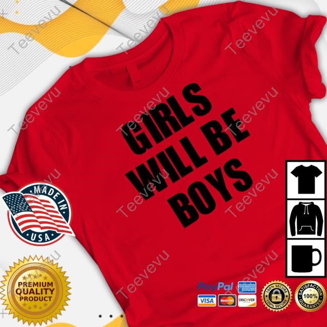 Girls Will Be Boys Boys Will Be Girls Limited Shirt