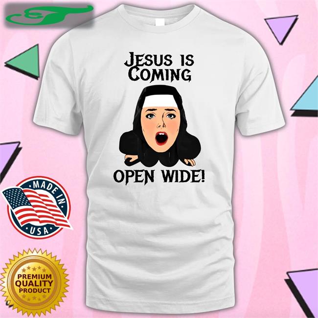 Jesus Is Coming Open Wide Shirt The Good Shirts Store White