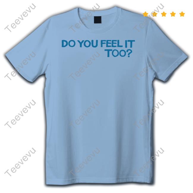 Do You Feel It Too Sweatshirt